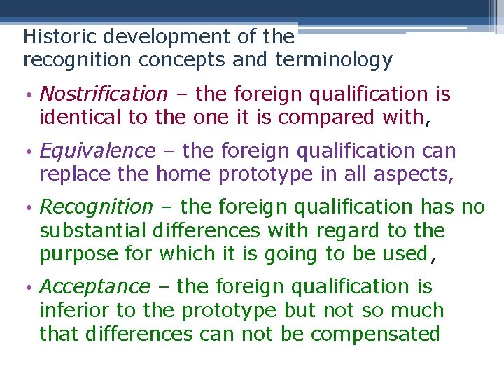 Historic development of the recognition concepts and terminology • Nostrification – the foreign qualification