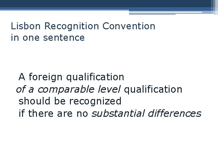 Lisbon Recognition Convention in one sentence A foreign qualification of a comparable level qualification