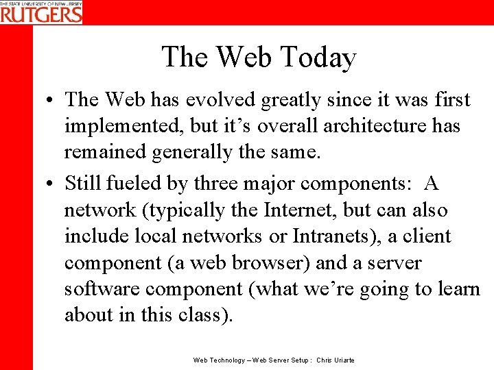 The Web Today • The Web has evolved greatly since it was first implemented,
