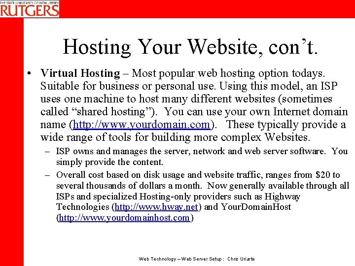 Hosting Your Website, con’t. • Virtual Hosting – Most popular web hosting option todays.
