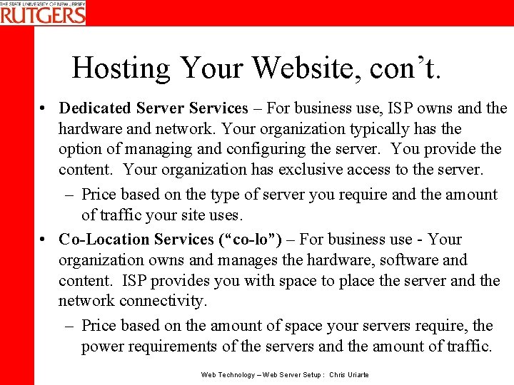 Hosting Your Website, con’t. • Dedicated Server Services – For business use, ISP owns