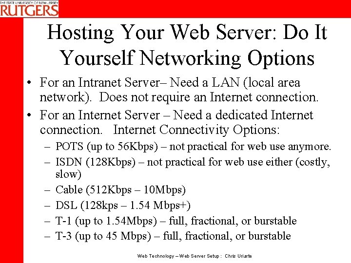 Hosting Your Web Server: Do It Yourself Networking Options • For an Intranet Server–