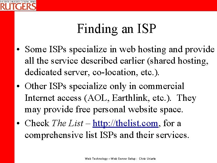 Finding an ISP • Some ISPs specialize in web hosting and provide all the