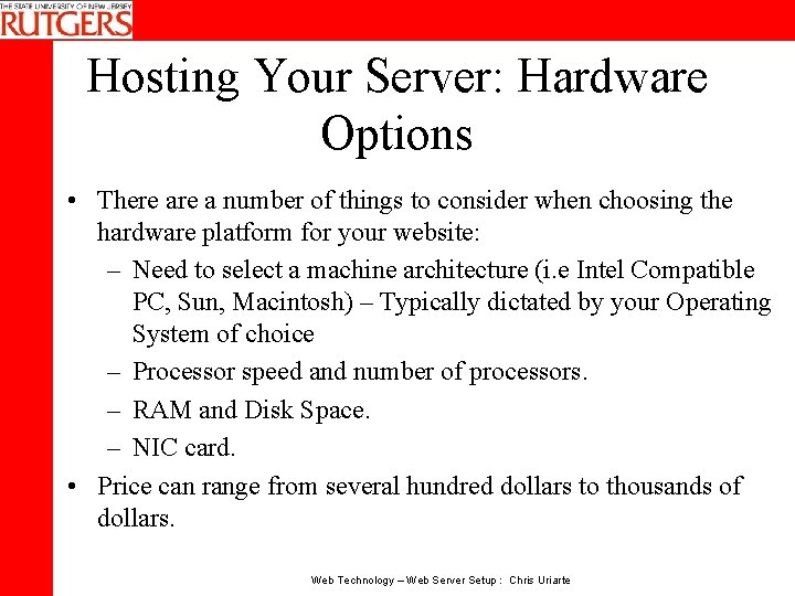 Hosting Your Server: Hardware Options • There a number of things to consider when