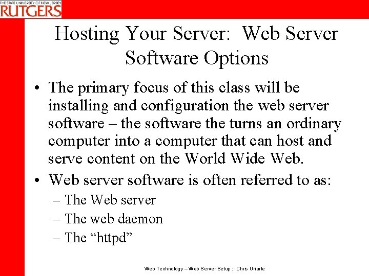 Hosting Your Server: Web Server Software Options • The primary focus of this class