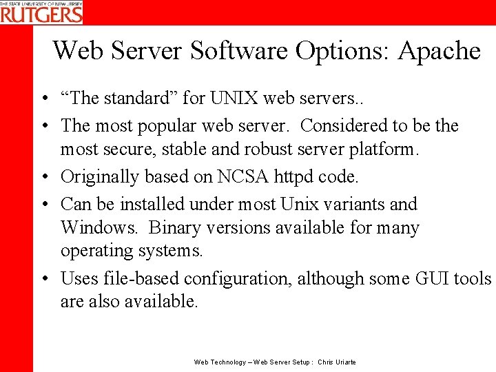 Web Server Software Options: Apache • “The standard” for UNIX web servers. . •