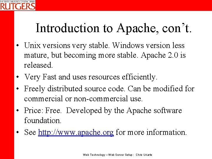 Introduction to Apache, con’t. • Unix versions very stable. Windows version less mature, but