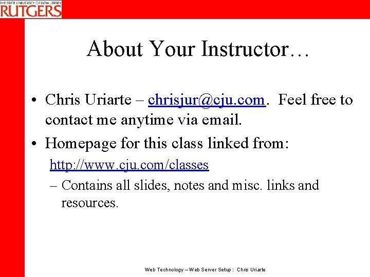 About Your Instructor… • Chris Uriarte – chrisjur@cju. com. Feel free to contact me