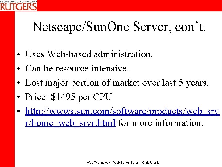 Netscape/Sun. One Server, con’t. • • • Uses Web-based administration. Can be resource intensive.