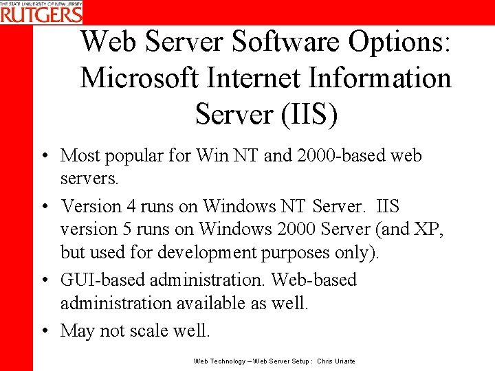 Web Server Software Options: Microsoft Internet Information Server (IIS) • Most popular for Win