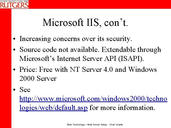 Microsoft IIS, con’t. • Increasing concerns over its security. • Source code not available.