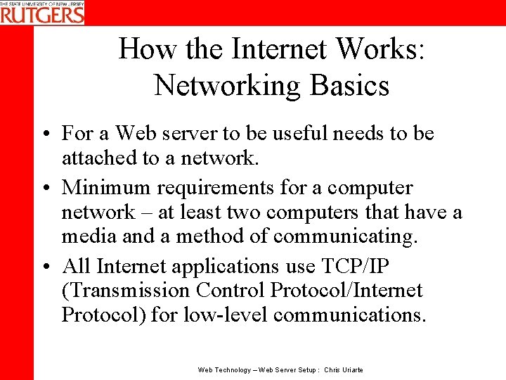 How the Internet Works: Networking Basics • For a Web server to be useful