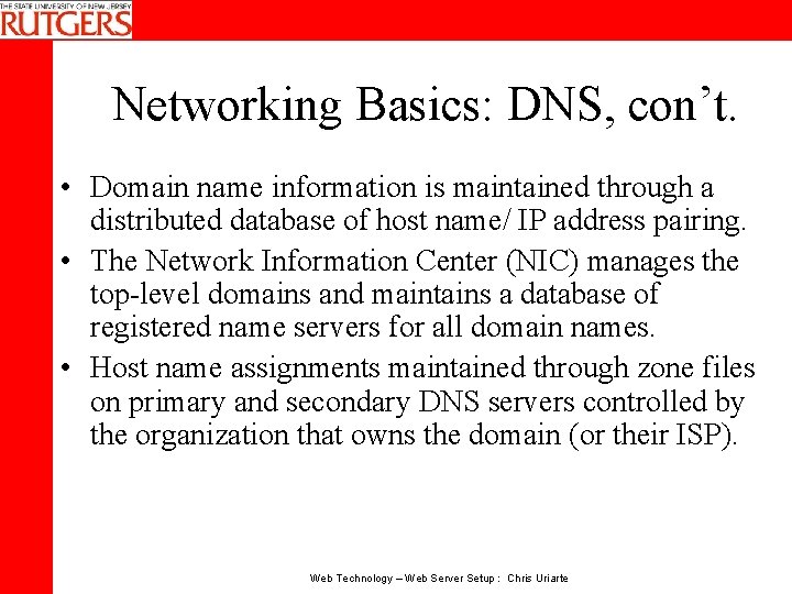 Networking Basics: DNS, con’t. • Domain name information is maintained through a distributed database