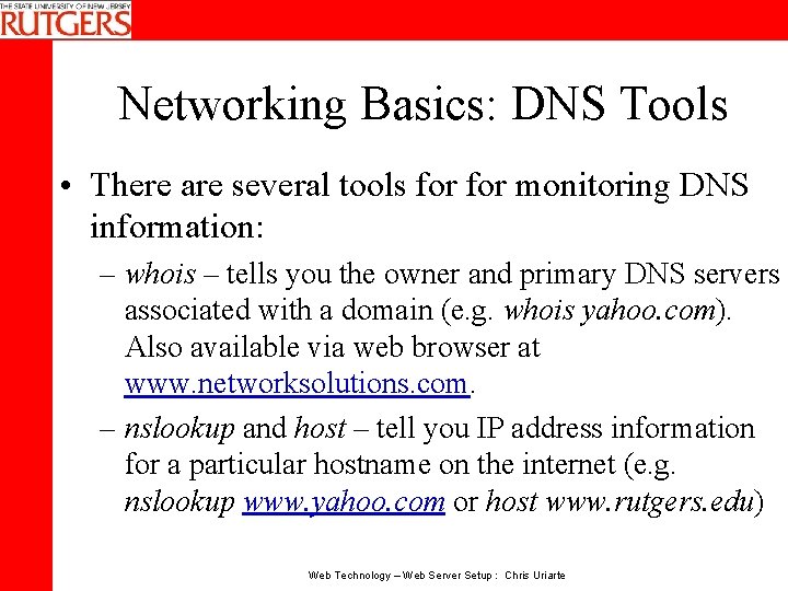 Networking Basics: DNS Tools • There are several tools for monitoring DNS information: –
