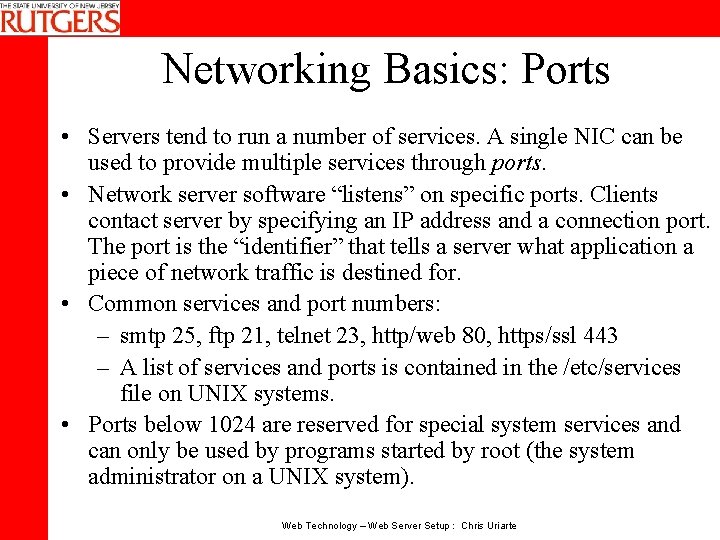 Networking Basics: Ports • Servers tend to run a number of services. A single