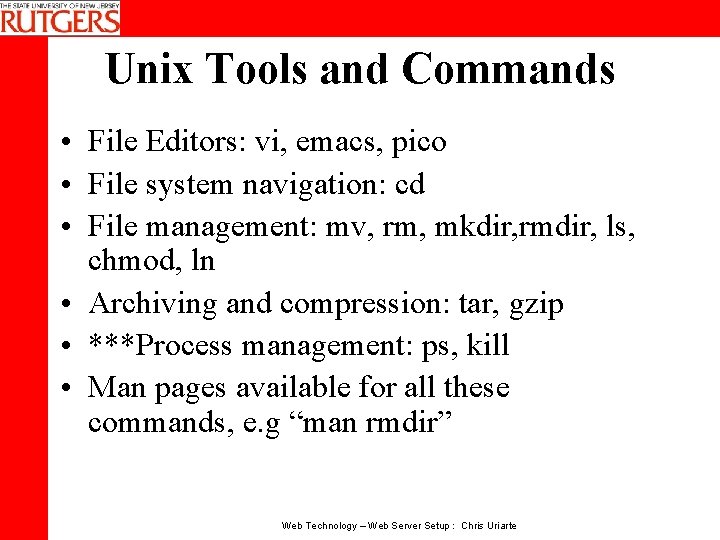 Unix Tools and Commands • File Editors: vi, emacs, pico • File system navigation: