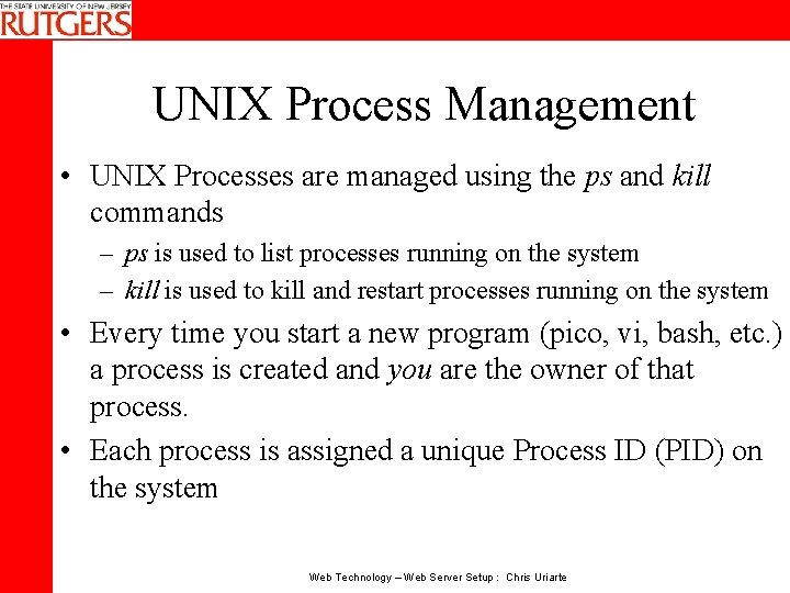 UNIX Process Management • UNIX Processes are managed using the ps and kill commands