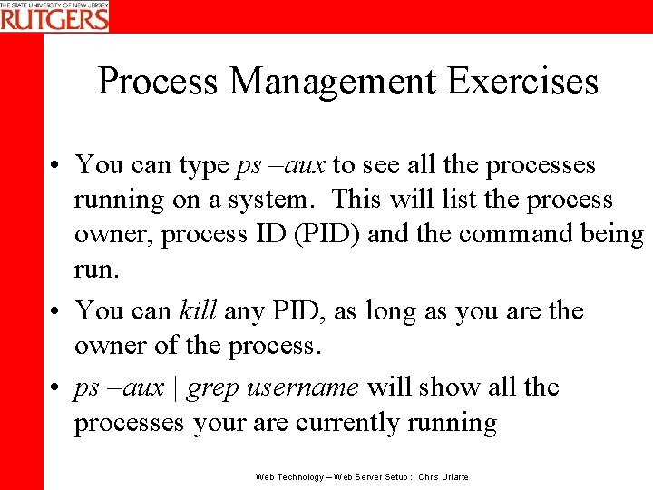 Process Management Exercises • You can type ps –aux to see all the processes