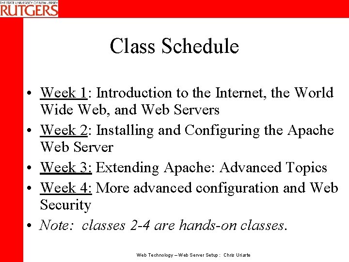 Class Schedule • Week 1: Introduction to the Internet, the World Wide Web, and