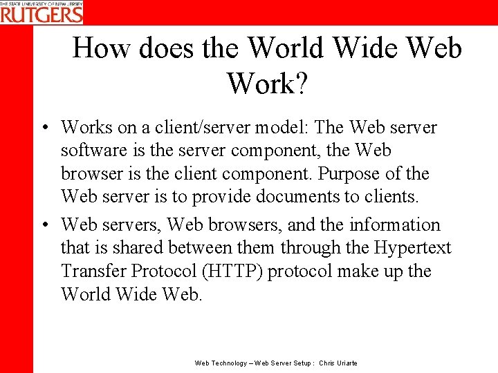 How does the World Wide Web Work? • Works on a client/server model: The