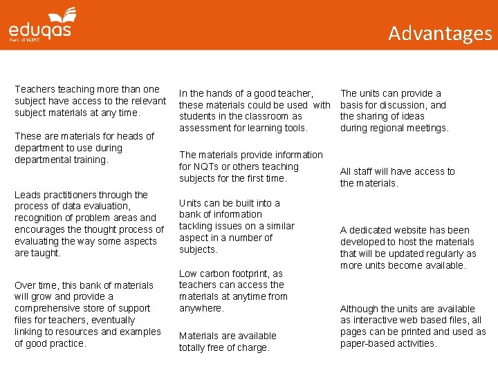 Advantages Teachers teaching more than one subject have access to the relevant subject materials