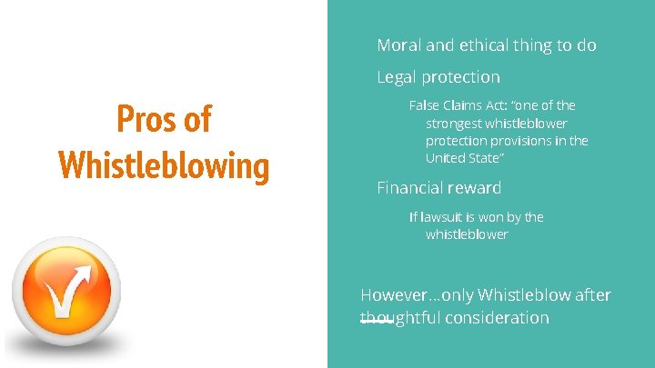 Moral and ethical thing to do Legal protection Pros of Whistleblowing False Claims Act: