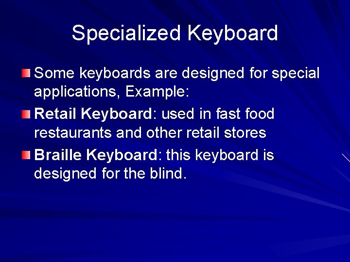 Specialized Keyboard Some keyboards are designed for special applications, Example: Retail Keyboard: used in