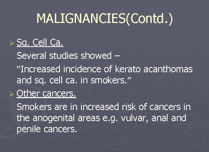MALIGNANCIES(Contd. ) Ø Sq. Cell Ca. Several studies showed – Increased incidence of kerato