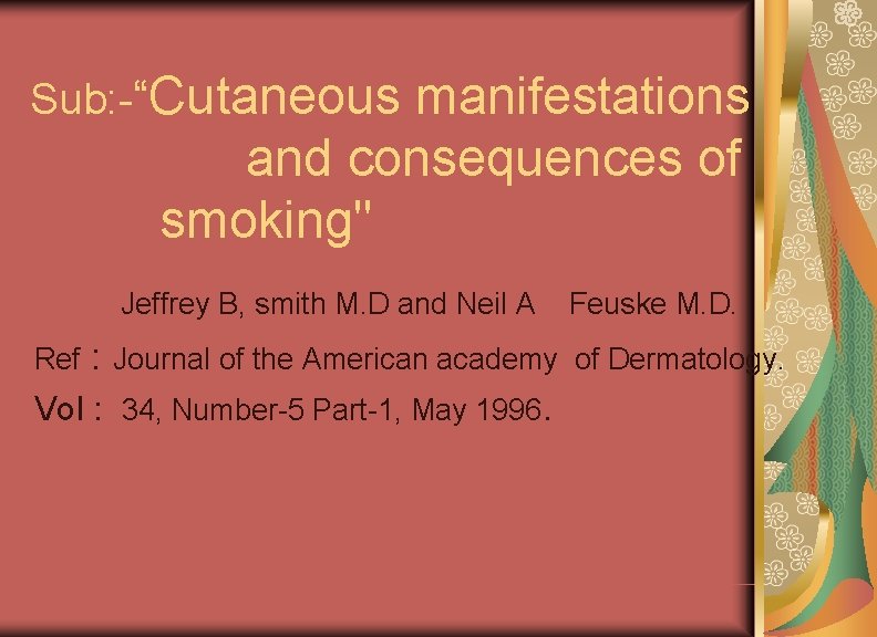 Sub: -“Cutaneous manifestations and consequences of smoking" Jeffrey B, smith M. D and Neil