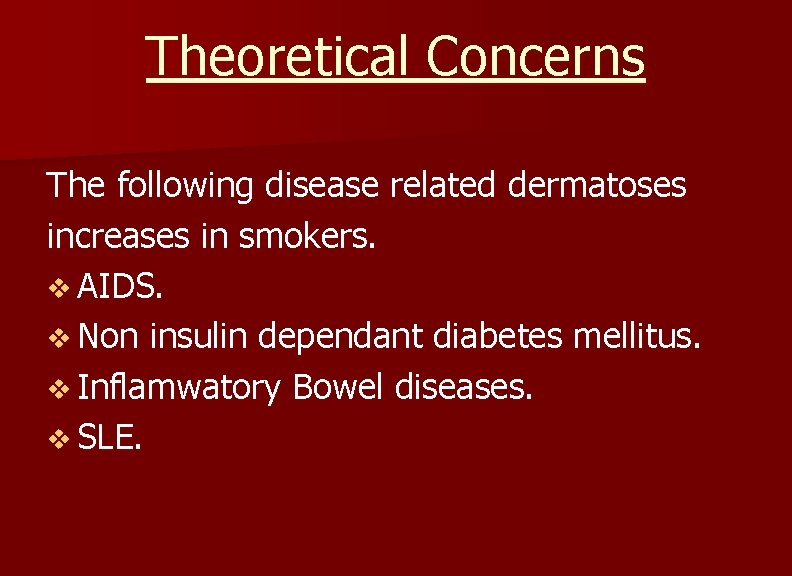 Theoretical Concerns The following disease related dermatoses increases in smokers. v AIDS. v Non