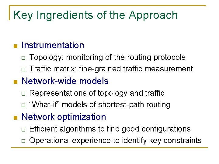 Key Ingredients of the Approach n Instrumentation q q n Network-wide models q q
