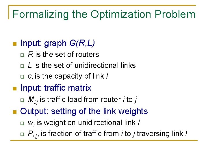 Formalizing the Optimization Problem n Input: graph G(R, L) q q q n Input: