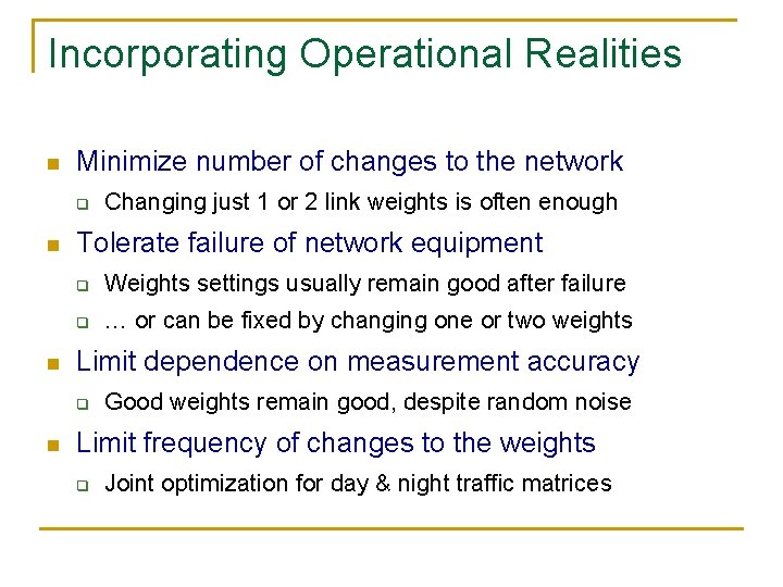 Incorporating Operational Realities n Minimize number of changes to the network q n n