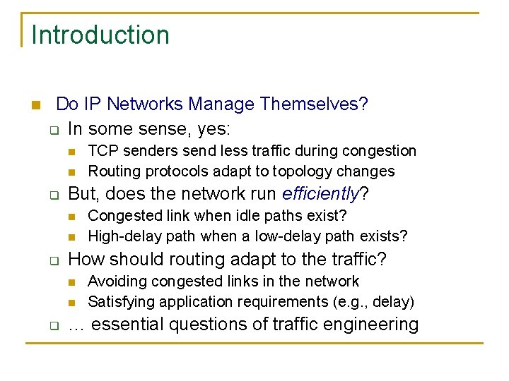 Introduction n Do IP Networks Manage Themselves? q In some sense, yes: n n