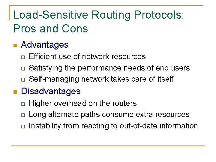 Load-Sensitive Routing Protocols: Pros and Cons n Advantages q q q n Efficient use