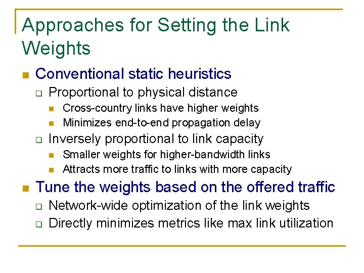 Approaches for Setting the Link Weights n Conventional static heuristics q Proportional to physical