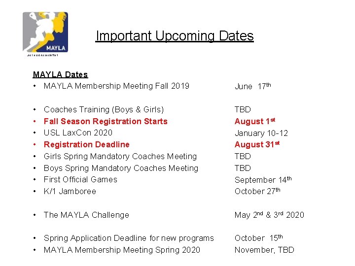 Important Upcoming Dates LACROSSE ASSOCIATION MAYLA Dates • MAYLA Membership Meeting Fall 2019 June