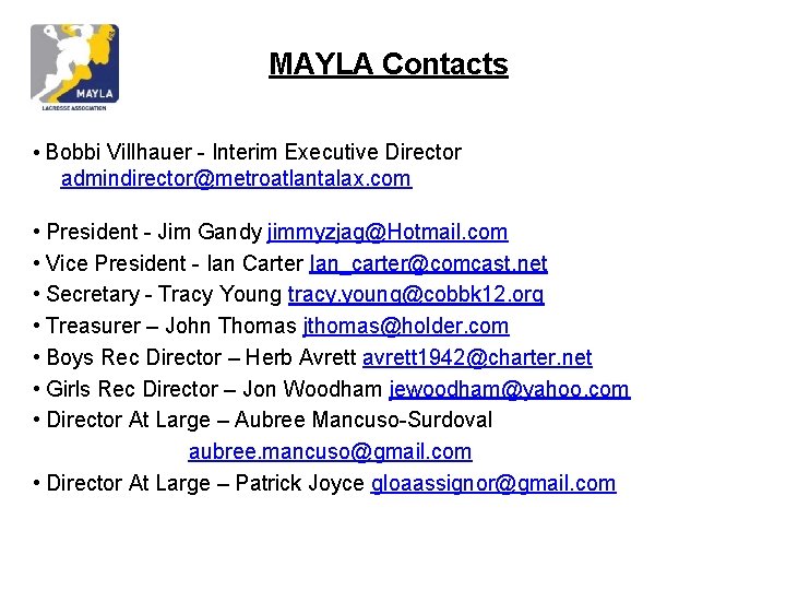 MAYLA Contacts • Bobbi Villhauer - Interim Executive Director admindirector@metroatlantalax. com • President -