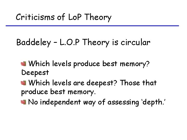 Criticisms of Lo. P Theory Baddeley – L. O. P Theory is circular Which