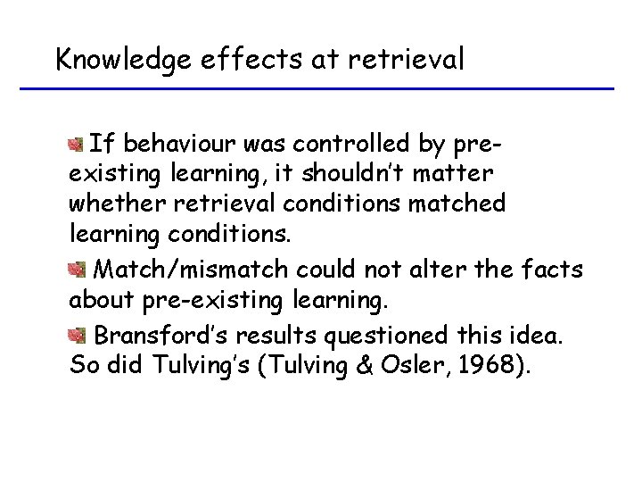 Knowledge effects at retrieval If behaviour was controlled by preexisting learning, it shouldn’t matter