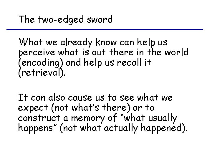 The two-edged sword What we already know can help us perceive what is out