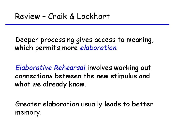 Review – Craik & Lockhart Deeper processing gives access to meaning, which permits more