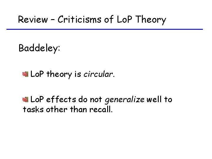 Review – Criticisms of Lo. P Theory Baddeley: Lo. P theory is circular. Lo.