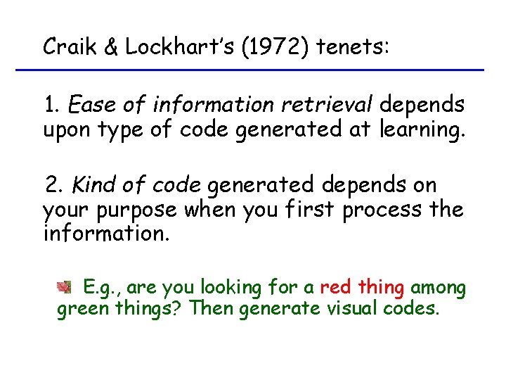 Craik & Lockhart’s (1972) tenets: 1. Ease of information retrieval depends upon type of