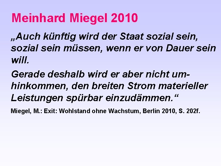 Meinhard Miegel 2010 „Auch künftig wird der Staat sozial sein, sozial sein müssen, wenn