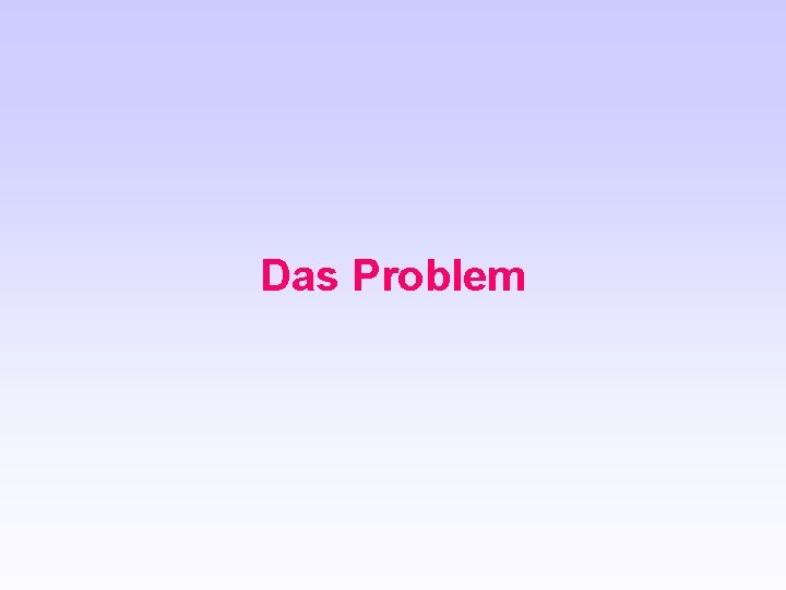 Das Problem 