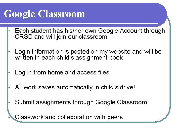 Google Classroom • Each student has his/her own Google Account through CRSD and will