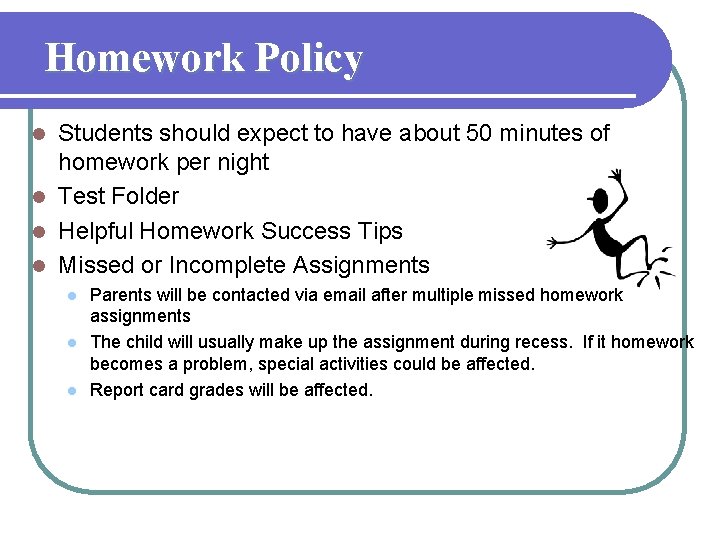 Homework Policy Students should expect to have about 50 minutes of homework per night