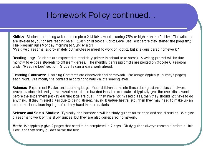 Homework Policy continued… Kidbiz: Students are being asked to complete 2 Kidbiz a week,