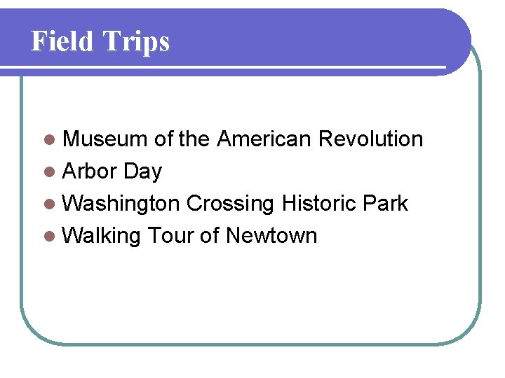 Field Trips l Museum of the American Revolution l Arbor Day l Washington Crossing